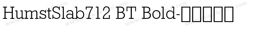 HumstSlab712 BT Bold字体转换